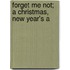 Forget Me Not; A Christmas, New Year's A