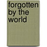 Forgotten By The World by Katharine Sarah Macquoid
