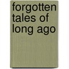 Forgotten Tales Of Long Ago door Adetokunbo O. Lucas