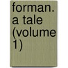 Forman. A Tale (Volume 1) door General Books