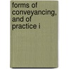 Forms Of Conveyancing, And Of Practice I door William Graydon