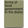Forms Of Local Government In The Distric door Wilhelmus Bogart Bryan