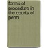 Forms Of Procedure In The Courts Of Penn