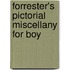 Forrester's Pictorial Miscellany For Boy