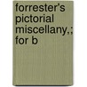 Forrester's Pictorial Miscellany,; For B door Mark Forrester