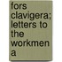 Fors Clavigera; Letters To The Workmen A
