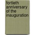 Fortieth Anniversary Of The Inauguration