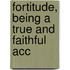 Fortitude, Being A True And Faithful Acc