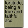 Fortitude, Being A True And Faithful Acc door Sir Hugh Walpole
