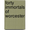 Forty Immortals Of Worcester by Bank Worcester