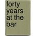 Forty Years At The Bar