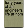 Forty Years Of An Engineer's Life At Hom door Alfred Edward Garwood