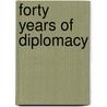 Forty Years Of Diplomacy door Baron Roman Romanovich Rosen