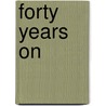 Forty Years On by Lord Ernest Hamilton