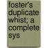 Foster's Duplicate Whist; A Complete Sys
