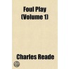 Foul Play (Volume 1) by Charles Reade