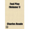 Foul Play (Volume 1) door Charles Reade