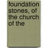 Foundation Stones, Of The Church Of The