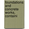 Foundations And Concrete Works, Containi by Edward Dobson