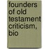 Founders Of Old Testament Criticism, Bio