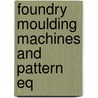 Foundry Moulding Machines And Pattern Eq door Edwin Salisbury Carman