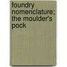 Foundry Nomenclature; The Moulder's Pock door Buchanan