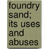 Foundry Sand; Its Uses And Abuses