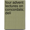 Four Advent Lectures On Concordats; Deli by Nicholas Patrick Stephen Wiseman