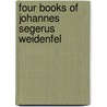 Four Books Of Johannes Segerus Weidenfel door Johann Seger Weidenfeld