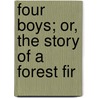 Four Boys; Or, The Story Of A Forest Fir door Edward Sylvester Ellis