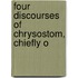Four Discourses Of Chrysostom, Chiefly O