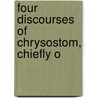 Four Discourses Of Chrysostom, Chiefly O door Sir Elton John