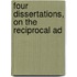 Four Dissertations, On The Reciprocal Ad