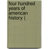 Four Hundred Years Of American History ( door Jacob Harris Patton