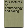 Four Lectures On Anthropology And Biolog door Thomas Hughes