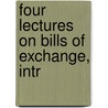 Four Lectures On Bills Of Exchange, Intr door Archie Kirkman Loyd