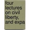 Four Lectures On Civil Liberty, And Expa door J.H. Harvey