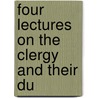 Four Lectures On The Clergy And Their Du door Henry Mackenzie