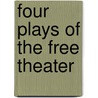 Four Plays Of The Free Theater by Franois De Curel