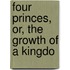 Four Princes, Or, The Growth Of A Kingdo