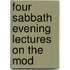 Four Sabbath Evening Lectures On The Mod