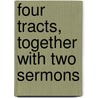 Four Tracts, Together With Two Sermons door Josiah Tucker
