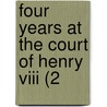 Four Years At The Court Of Henry Viii (2 door Sebastiano Giustiniani