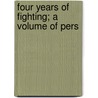 Four Years Of Fighting; A Volume Of Pers door Charles Carlet Coffin