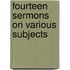 Fourteen Sermons On Various Subjects