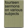 Fourteen Sermons On Various Subjects by Benjamin Bayly
