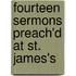 Fourteen Sermons Preach'd At St. James's