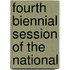 Fourth Biennial Session Of The National