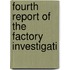 Fourth Report Of The Factory Investigati