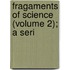 Fragaments Of Science (Volume 2); A Seri